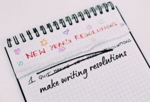 6 Tips To Help You Keep Your New Year’s Writing Resolutions